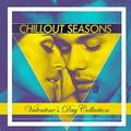 Chillout Seasons: Valentines Day Collection