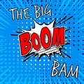 The Big Boom Bam