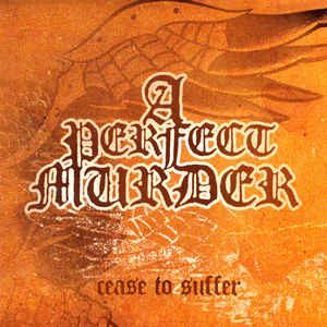 A Perfect Murder – Cease To Suffer