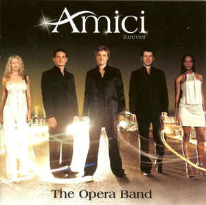 Amici Forever ‎– The Opera Band