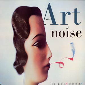 Art of Noise – In No Sense Nonsense!