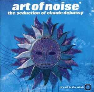 Art of Noise – Seduction of Claude Debussy
