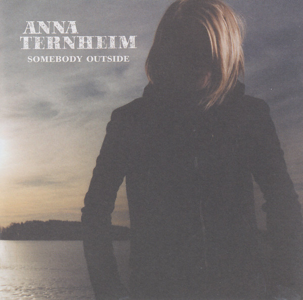 Anna Ternheim – Somebody Outside