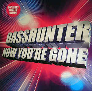 Basshunter ‎– Now You’re Gone