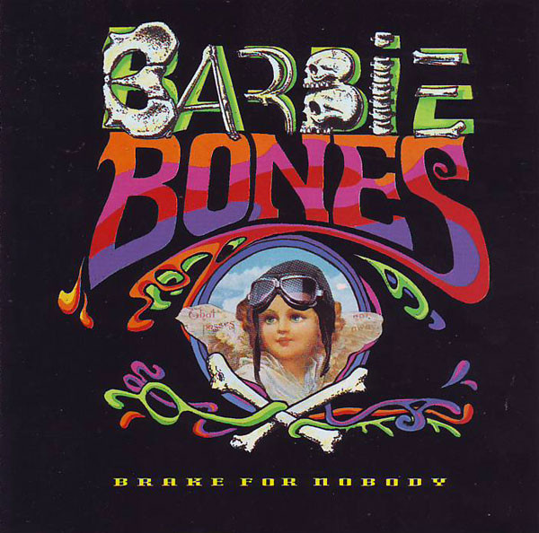 Barbie Bones – Brake for Nobody