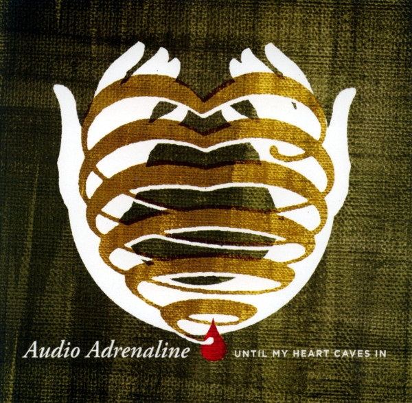 Audio Adrenaline – Until My Heart Caves In
