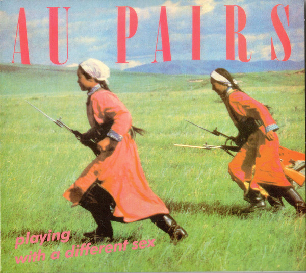 Au Pairs – Playing With A Different Sex