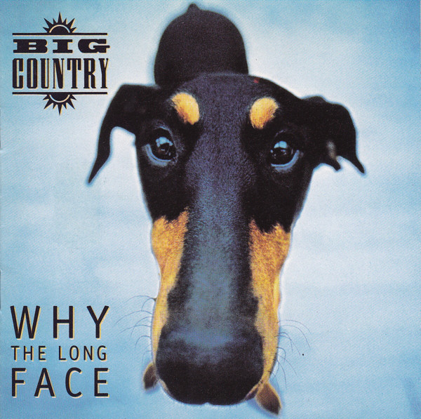 Big Country – Why The long Face