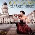 100 Gold Classic Music Vol.3